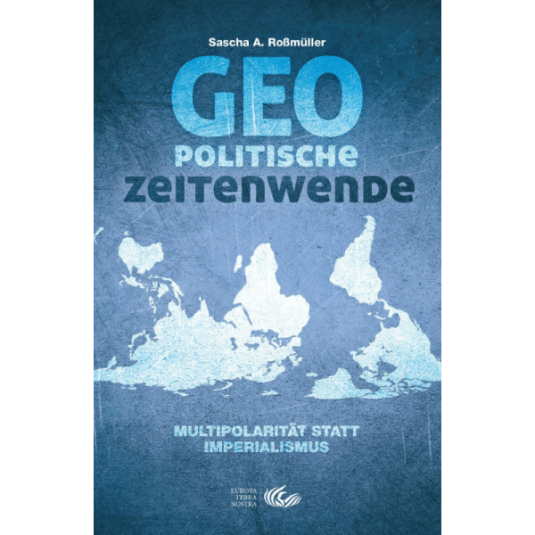 Sascha A. Roßmüller – Geopolitische Zeitenwende - Multipolarität statt Imperialismus